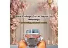 Vintage Car on Rent in Jaipur – Weddings, Shoots & Tours