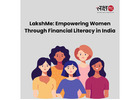 LakshMe – Empowering Women Through Financial Literacy in India